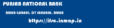 PUNJAB NATIONAL BANK  BIHAR GARAUL, DT SAHARSA, BIHAR    ifsc code